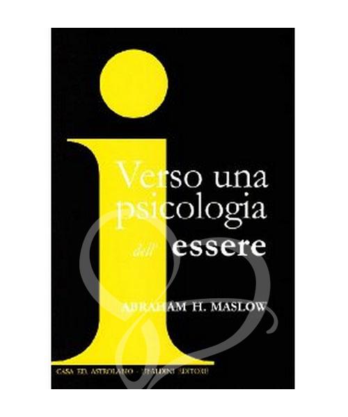 VERSO UNA PSICOLOGIA DELL'ESSERE - A.H.MASLOW