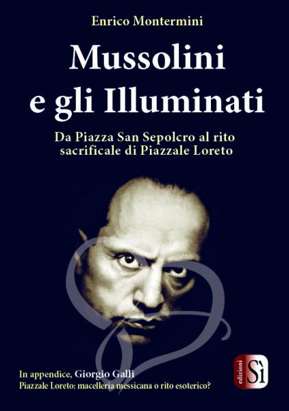 Mussolini e gli Illuminati - Enrico Montermini