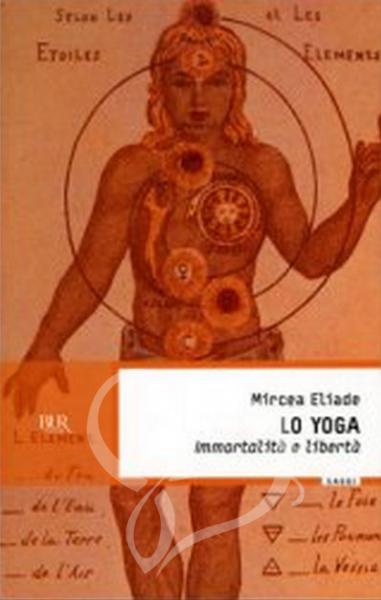 Lo Yoga - Immortalità e Libertà - Mircea Eliade
