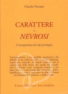 CARATTERE E NEVROSI. L\'enneagramma dei tipi psicologici - Claudio Naranjo