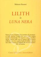 LILITH. LA LUNA NERA - Roberto Sicuteri