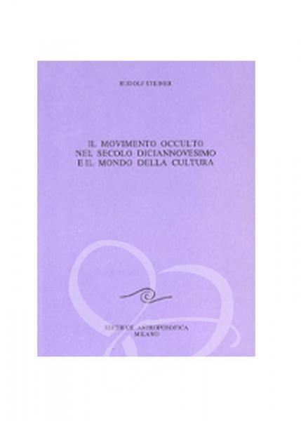 Il movimento occulto nel secolo XIX e il mondo della cultura - Rudolf Steiner