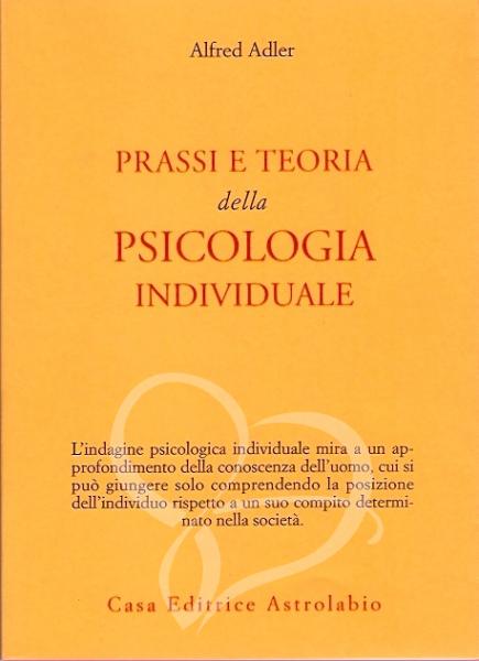 Prassi e teoria della psicologia individuale - Alfred Adler