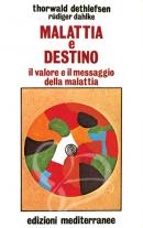 Malattia e destino - Thorwald Dethlefsen, Rüdiger Dahlke