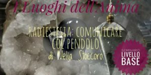 Comunicare col Pendolo - Seminario di Velia Stoccoro